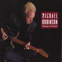 Michael Robinson - Playing in the Dark