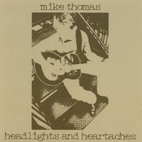 Mike Thomas - Headlights and Heartaches