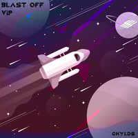 Chylds - Blast Off VIP