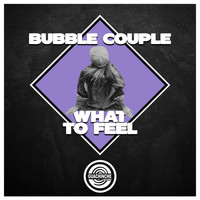 Bubble Couple - What to feel