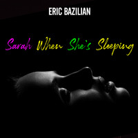 Eric Bazilian - Sarah When She's Sleeping