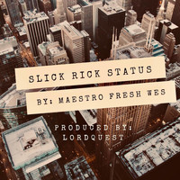 Maestro Fresh Wes - Slick Rick Status (Explicit)