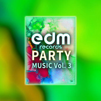 Various Artists - Edm Records Party Music, Vol. 3