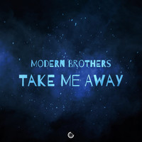 Modern Brothers - Take Me Away