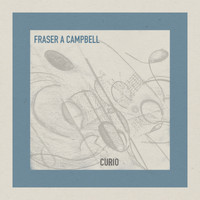 Fraser A Campbell - Curio