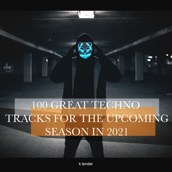 Various Artists - 100 Great Techno Tracks for the Upcoming Season 2021
