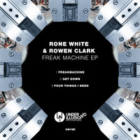 Rone White & Rowen Clark - Freak Machine EP