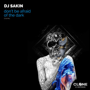 DJ Sakin - Don't Be Afraid of the Dark (Club Mix)