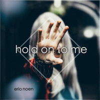 Erio Noen - Hold on to Me