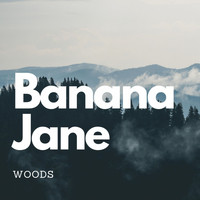 Banana Jane - Woods