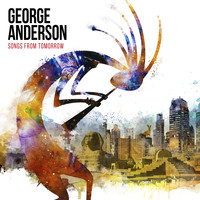 George Anderson - Songs from Tomorrow