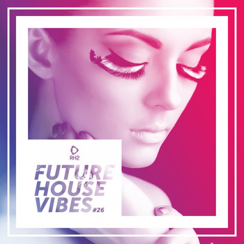 Various Artists - Future House Vibes, Vol. 26