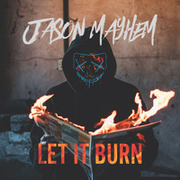 Jason Mayhem - Let It Burn