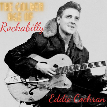 Eddie Cochran - The Golden Age of Rockabilly