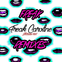 Sterling Fox - Freak Caroline (Freak Remixes)