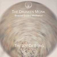 The Drunken Monk - The Joy Of Being (Binaural Guided Meditation)