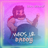 Don Danny / Don Danny - Who's Your Daddy