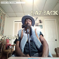 Known / Known - Lay Back