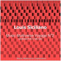 Louis Siciliano - Music Multiverse Voyage No. 2 (Ambisonics Algorithmic Music)