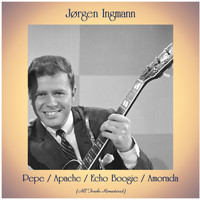 Jørgen Ingmann - Pepe / Apache / Echo Boogie / Amorada (All Tracks Remastered)