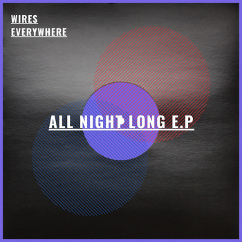 Wires Everywhere / - All Night Long - EP
