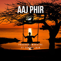 Prashant Marathe / - Aaj Phir