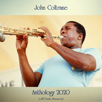 John Coltrane - Anthology 2020 (All Tracks Remastered)