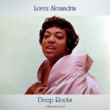 Lorez Alexandria - Deep Roots (Remastered Edition)