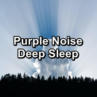 White Noise Pink Noise Brown Noise - Purple Noise Deep Sleep
