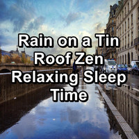 ASMR SLEEP - Rain on a Tin Roof Zen Relaxing Sleep Time