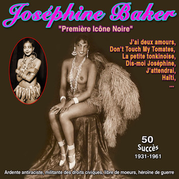 Joséphine Baker - Joséphine baker - "Première icône noire" - J'ai deux amours (50 Succès - (1931-1961))
