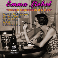 Emma Liebel - Emma liebel - "Reine de la chanson réaliste et du phono" (M'amour 25 Succès (1925-1927))