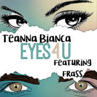 Teanna Bianca / - Eyes 4 U