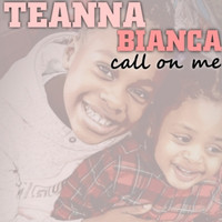 Teanna Bianca / - Call on Me