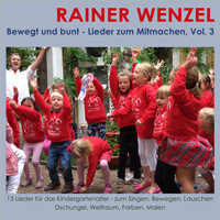 Rainer Wenzel - Bewegt und bunt - Lieder zum Mitmachen, Vol. 3