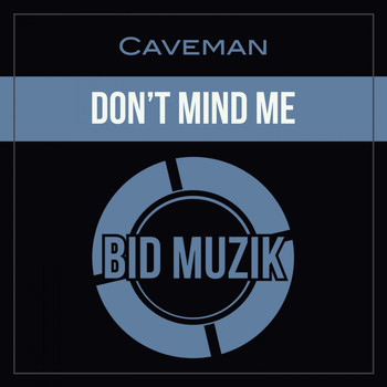 Caveman - Don't Mind Me