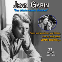 Jean Gabin - Jean Gabin - ses débuts comme chanteur - quand on s'promène au bord de l'eau (22 Succès (1928-1936) [Explicit])