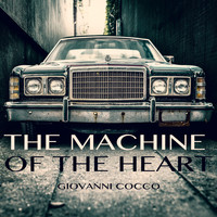 Giovanni Cocco - THE MACHINE OF THE HEART