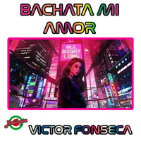 Victor Fonseca - Bachata Mi Amor
