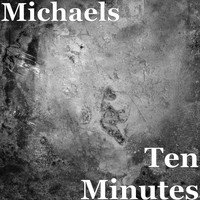 Michaels - Ten Minutes