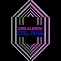 Charlies Garden - Still Alive