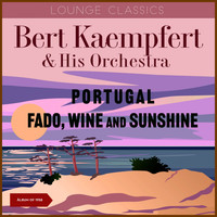 Bert Kaempfert And His Orchestra - Portugal - Fado, Wine And Sunshine (Album of 1958)