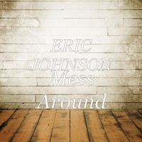 Eric Johnson - Mess Around (Explicit)