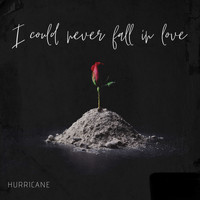 Hurricane - I Could Never Fall in Love