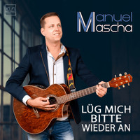 Manuel Mascha - Lüg mich bitte wieder an