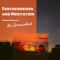 Annegret Hartmann - Fantasiereisen und Meditation (Der Sommerabend)