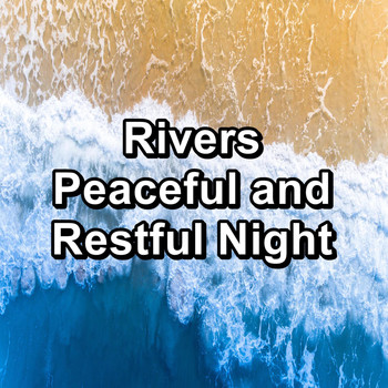 Nature - Rivers Peaceful and Restful Night