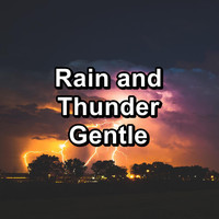 Rain Storm & Thunder Sounds - Rain and Thunder Gentle