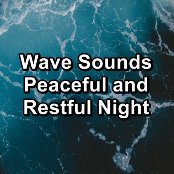 Sleep - Wave Sounds Peaceful and Restful Night