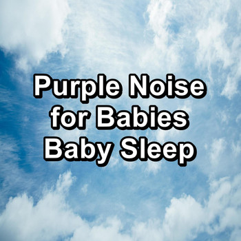 White Noise Babies - Purple Noise for Babies Baby Sleep